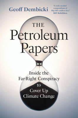 Geoff Dembicki: The Petroleum Papers (Hardcover, 2022, Greystone Books Ltd.)