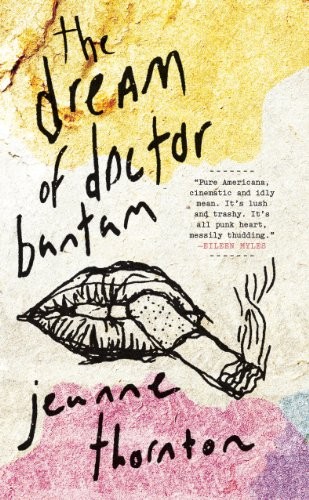 Jeanne Thornton: The Dream of Doctor Bantam (Paperback, 2012, OR Books)