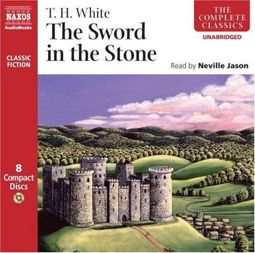 Terence Hanbury White: The Sword in the Stone (AudiobookFormat, 2008, Naxos AudioBooks)