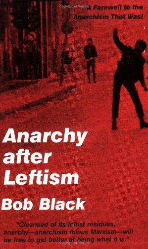 Bob Black: Anarchy After Leftism (Paperback, 1997, CAL Press)
