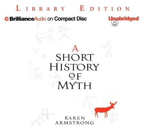 Karen Armstrong: A Short History of Myth (AudiobookFormat, 2005, Brilliance Audio on CD)