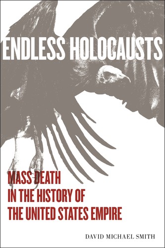 David Michael Smith: Endless Holocausts (2023, Monthly Review Press)
