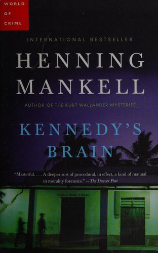 Henning Mankell: Kennedy's Brain (2008, Knopf Canada)