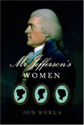 Jon Kukla: Mr. Jefferson's Women (2007)
