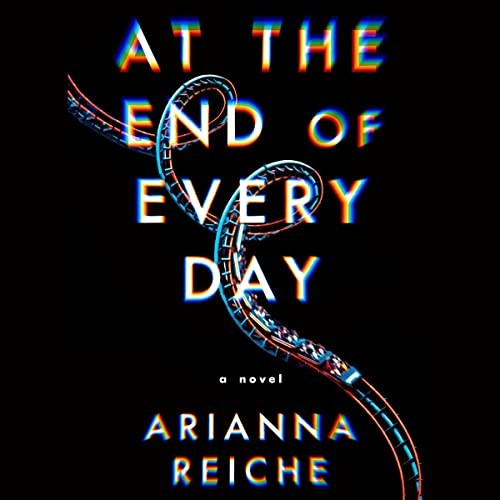 Arianna Reiche: At the End of Every Day (AudiobookFormat, 2023, Simon & Schuster Audio and Blackstone Publishing)