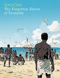 Sylvain Savoia: Forgotten Slaves Of Tromelin (GraphicNovel, 2016, Europe Comics)