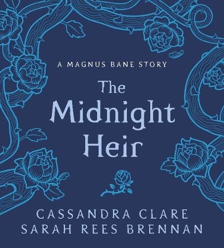 Cassandra Clare: The Midnight Heir (Hardcover, 2017, walker books uk)