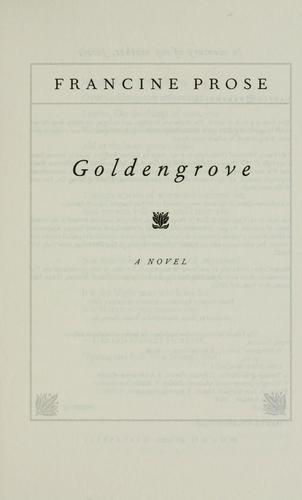 Francine Prose: Goldengrove (2008, HarperCollins Publishers)