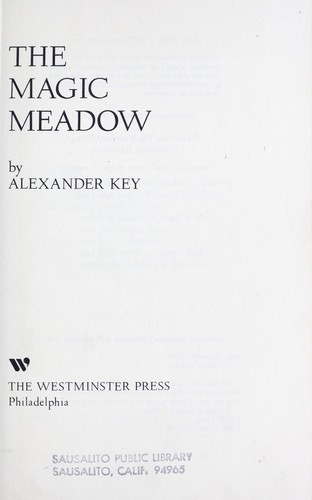 Alexander Key: The magic meadow. (1975, Westminster Press)