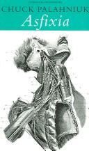 Chuck Palahniuk, Chuck Palahniuk: Asfixia / Choke (Literatura Mondadori / Mondadori Literature) (Paperback, Spanish language, 2005, Mondadori)