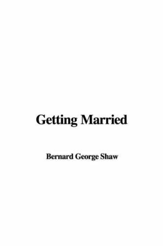 Bernard Shaw: Getting Married (Hardcover, 2006, IndyPublish)