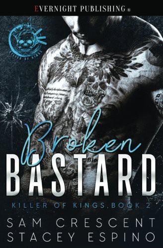 Sam Crescent, Stacey Espino: Broken Bastard (Paperback, 2017, Evernight Publishing)