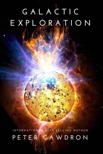 Mr Peter Cawdron: Galactic Exploration (Paperback, 2012, CreateSpace Independent Publishing Platform)