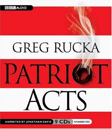 Greg Rucka: Patriot Acts (AudiobookFormat, 2007, BBC Audiobooks America)