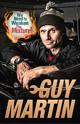 Guy Martin: We Need to Weaken the Mixture (Hardcover, 2018, Virgin Books)