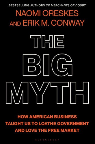Naomi Oreskes, Erik M. Conway: The Big Myth (2023, Bloomsbury Publishing)