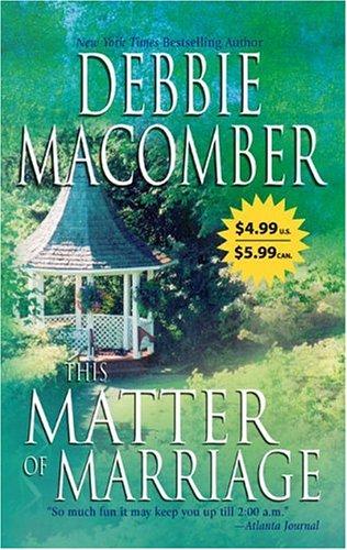 Debbie Macomber: This Matter Of Marriage (Paperback, 2006, Mira)