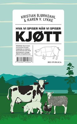Karen Victoria Lykke Syse, Kristian Bjørkdahl: Hva vi spiser når vi spiser kjøtt (Hardcover, Norwegian (Bokmål) language, 2023, Res publica)