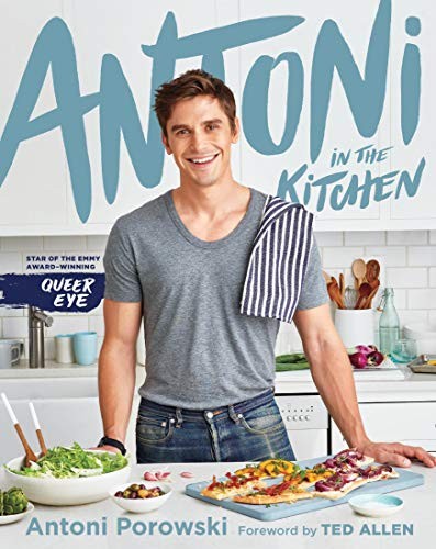 Antoni Porowski: Antoni in the Kitchen (Hardcover, 2019, Bluebird)