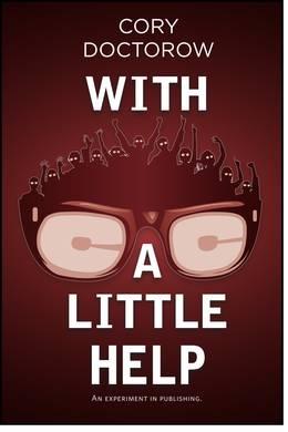 Cory Doctorow: With A Little Help (2011, Sweet Home Grindstone)