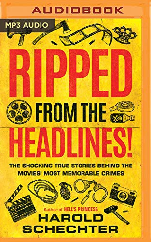 Harold Schechter, Malcolm Hillgartner: Ripped from the Headlines! (AudiobookFormat, 2020, Brilliance Audio)