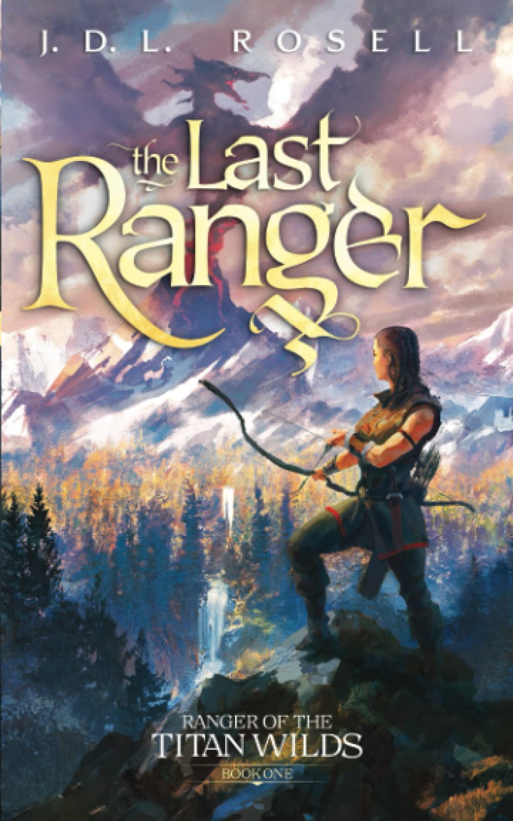 J. D. L. Rosell: Last Ranger (Ranger of the Titan Wilds: Book 1) (2022, JDL Rosell)