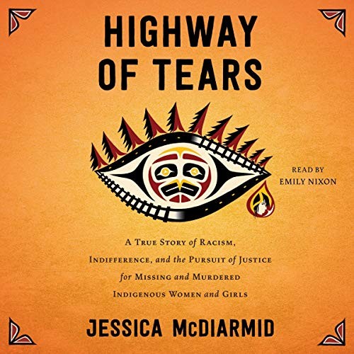 Jessica McDiarmid: Highway of Tears (AudiobookFormat, 2019, Simon & Schuster Audio and Blackstone Publishing)