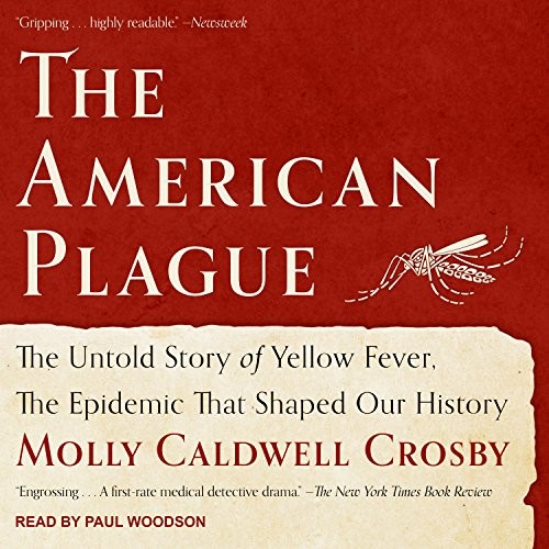 Paul Woodson, Molly Caldwell Crosby: The American Plague (AudiobookFormat, 2017, Tantor Audio)