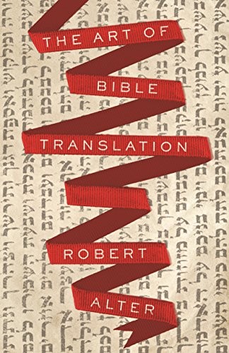 Robert Alter: The Art of Bible Translation (Hardcover, 2019, Princeton University Press)