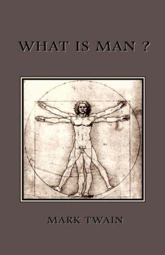 Mark Twain: What is Man? (Paperback, 2007, Book Tree)