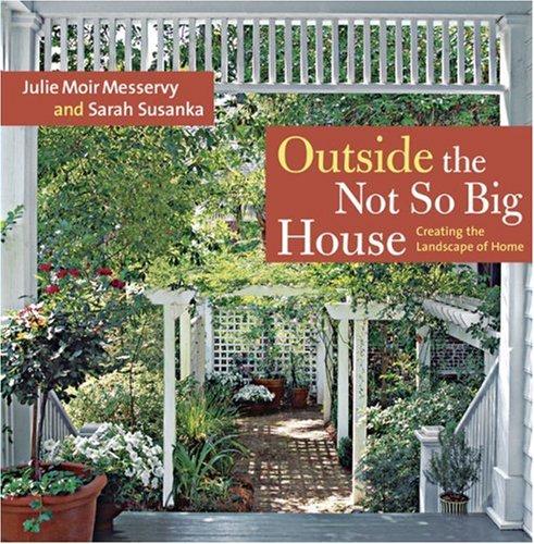 Sarah Susanka, Julie Moir Messervy: Outside the Not So Big House (Paperback, 2008, Taunton)