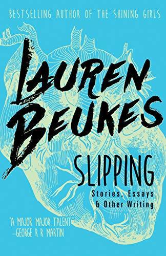 Lauren Beukes: Slipping: Stories, Essays, & Other Writing (2016)