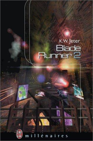 K. W. Jeter: Blade runner 2 (Paperback, French language, 1999, J'ai lu)