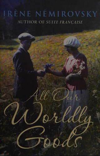 Irène Némirovsky: All our worldly goods (2008, Chatto & Windus)