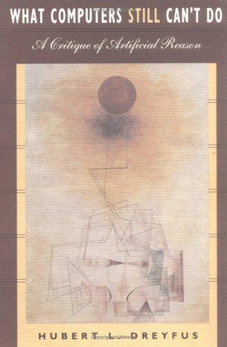 Hubert L. Dreyfus: What computers still can't do (1992, MIT Press)