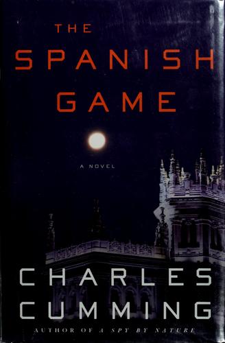 Charles Cumming: The Spanish game (2008, St. Martin's Press)