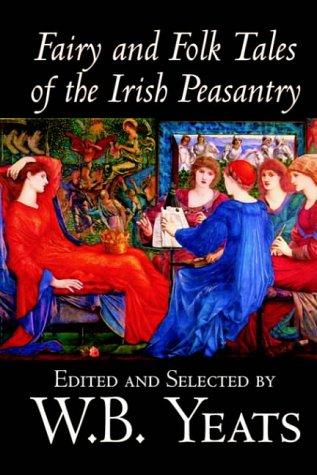 William Butler Yeats: Fairy And Folk Tales Of The Irish Peasantry (Hardcover, Wildside Press)