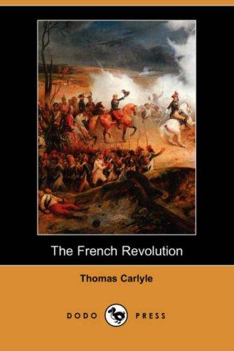 Thomas Carlyle: The French Revolution (Dodo Press) (Paperback, 2007, Dodo Press)