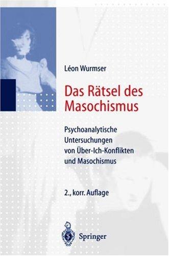 Leon Wurmser: Das Rätsel des Masochismus. Psychoanalytische Untersuchungen von Gewissenszwang und Leidenssucht (Hardcover, Springer Verlag)