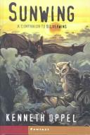 Kenneth Oppel: Sunwing (Hardcover, 2003, Tandem Library)