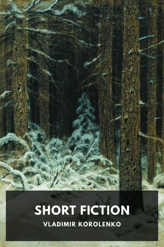 Vladimir Korolenko: Short Fiction (2020, Standard Ebooks)