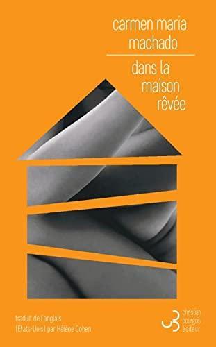 Carmen Maria Machado: Dans la maison rêvée (French language, 2021)