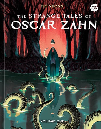 Tri Vuong: Strange Tales of Oscar Zahn, Volume 1 [a Graphic Novel] (2024, Potter/Ten Speed/Harmony/Rodale)