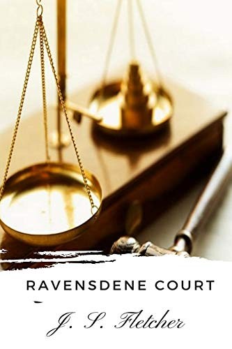 Joseph Smith Fletcher: Ravensdene Court (Paperback, 2018, CreateSpace Independent Publishing Platform)