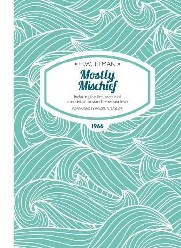 Major H. W. Tilman CBE  DSO  MC  Bar: Mostly Mischief (Paperback, Crescent House)