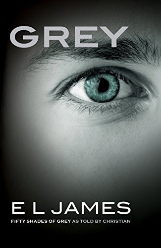 E. L. James: Grey: Fifty Shades of Grey as Told by Christian (2015, Vintage)