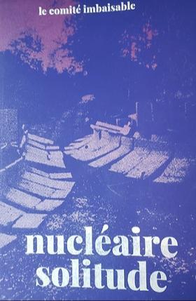 le comité imbaisable: nucléaire solitude (French language, 2022)