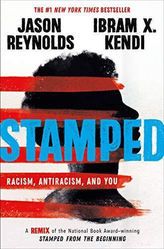 Ibram X. Kendi, Jason Reynolds: Stamped: Racism, Antiracism, and You (Hardcover, 2020, Little, Brown Books for Young Readers)