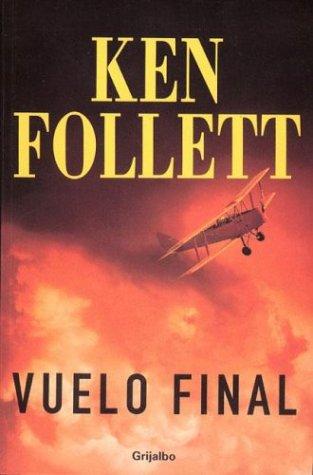 Ken Follett: Vuelo Final (Spanish language, 2003, Grijalbo)