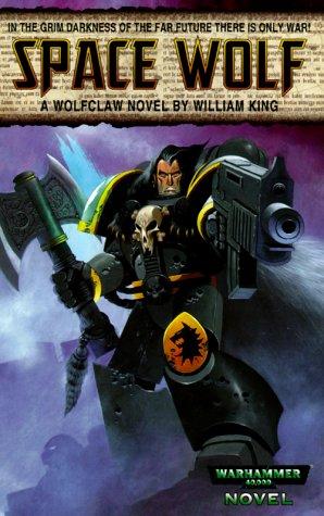 William King: Space Wolf (Warhammer 40,000 Novels) (Paperback, 2000, Games Workshop)